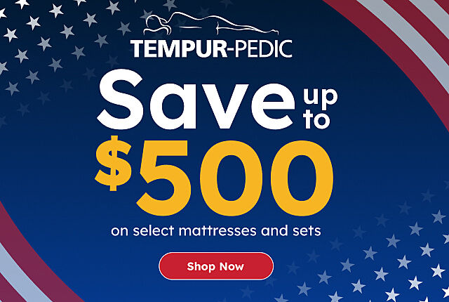 Save up to $500 select Tempur-Pedic mattresses and sets